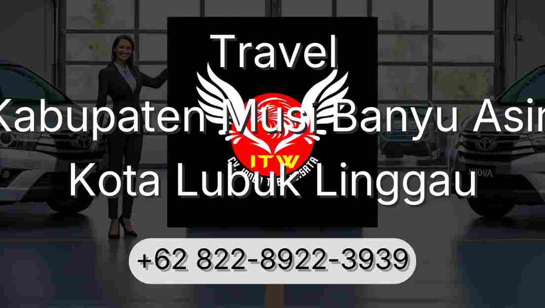 Travel Kabupaten Musi Banyu Asin Kota Lubuk Linggau