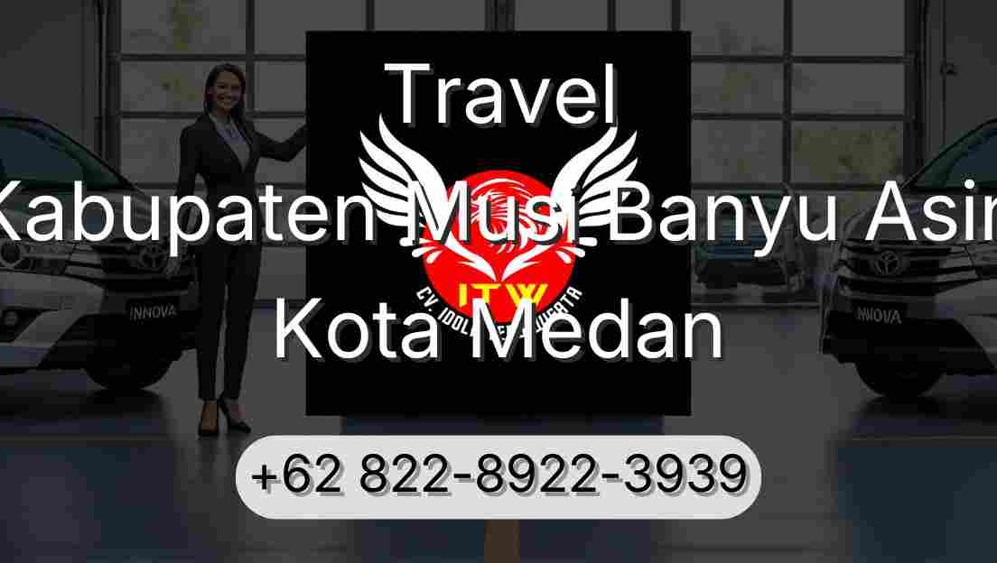 Travel Kabupaten Musi Banyu Asin Kota Medan