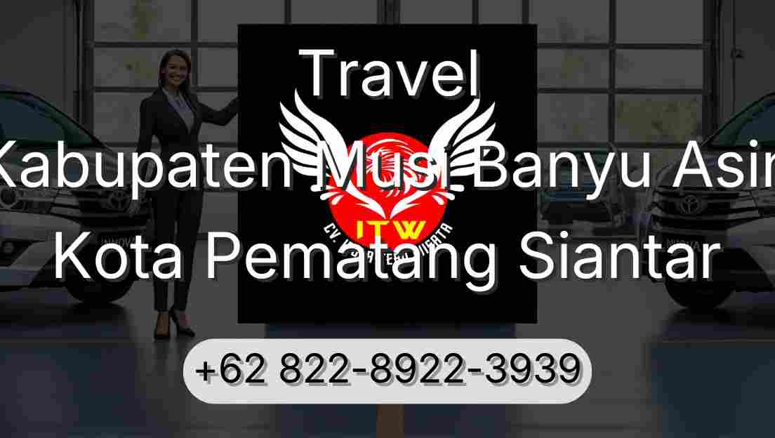 Travel Kabupaten Musi Banyu Asin Kota Pematang Siantar