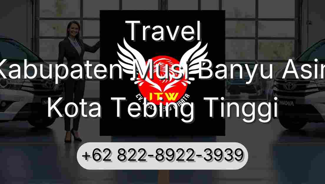 Travel Kabupaten Musi Banyu Asin Kota Tebing Tinggi