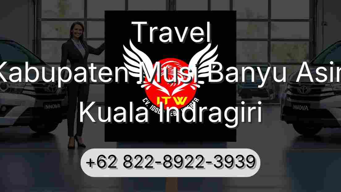 Travel Kabupaten Musi Banyu Asin Kuala Indragiri