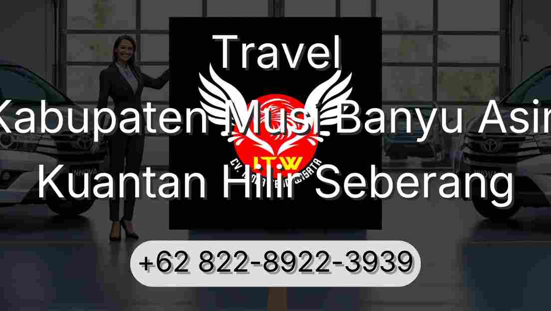 Travel Kabupaten Musi Banyu Asin Kuantan Hilir Seberang