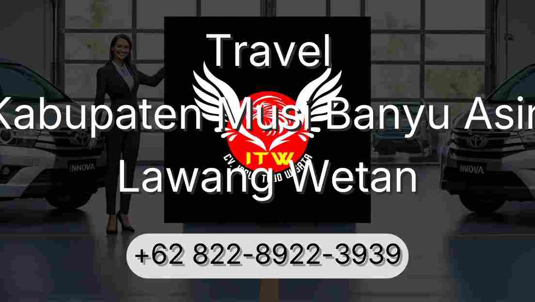 Travel Kabupaten Musi Banyu Asin Lawang Wetan