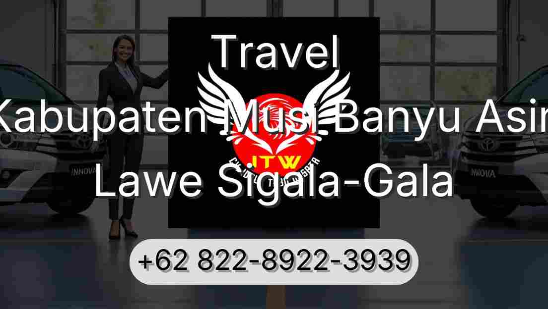 Travel Kabupaten Musi Banyu Asin Lawe Sigala-Gala