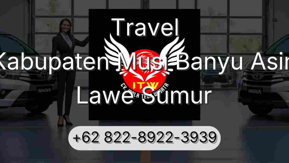 Travel Kabupaten Musi Banyu Asin Lawe Sumur