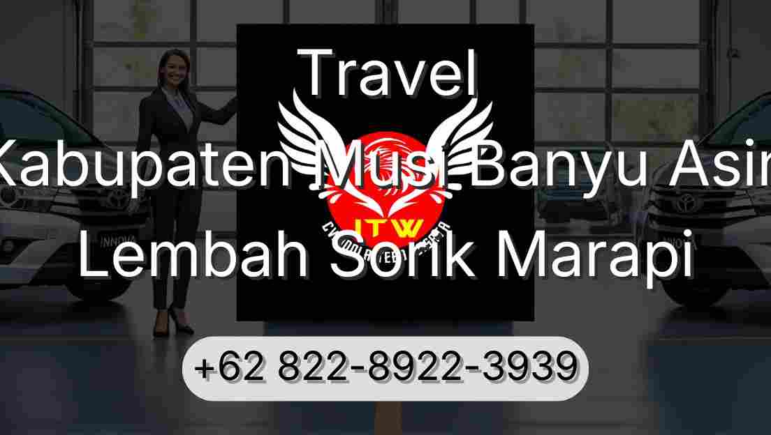 Travel Kabupaten Musi Banyu Asin Lembah Sorik Marapi