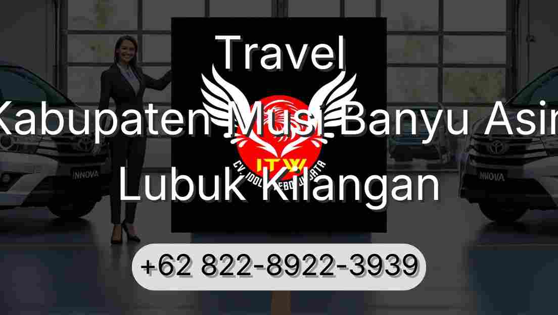 Travel Kabupaten Musi Banyu Asin Lubuk Kilangan