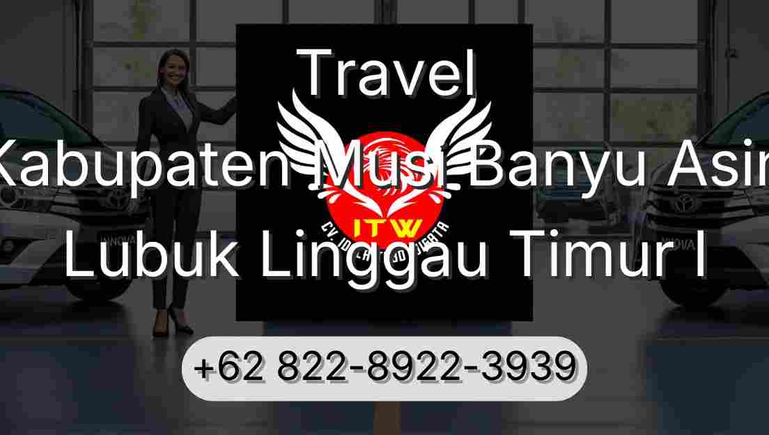 Travel Kabupaten Musi Banyu Asin Lubuk Linggau Timur I