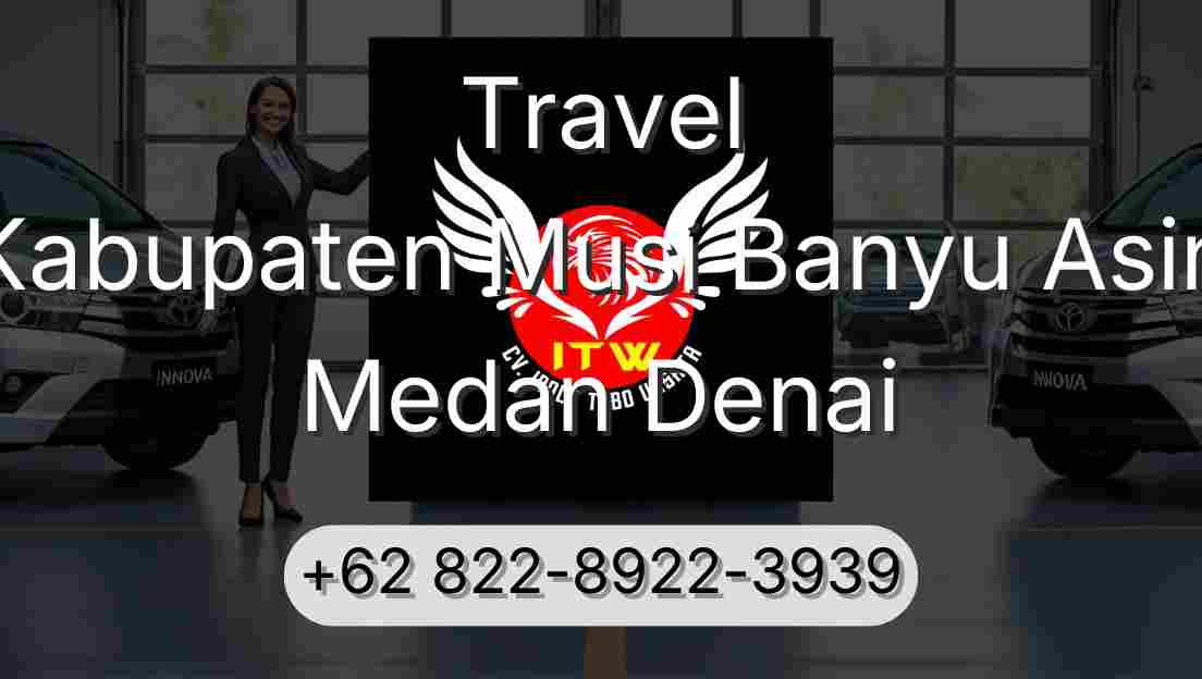 Travel Kabupaten Musi Banyu Asin Medan Denai