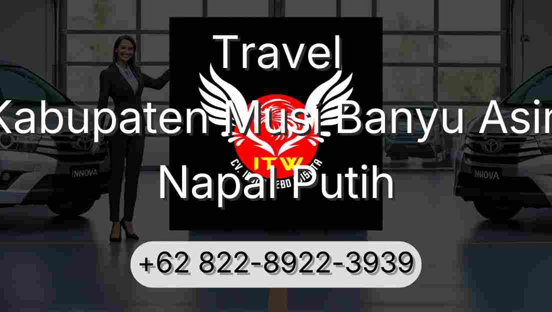 Travel Kabupaten Musi Banyu Asin Napal Putih