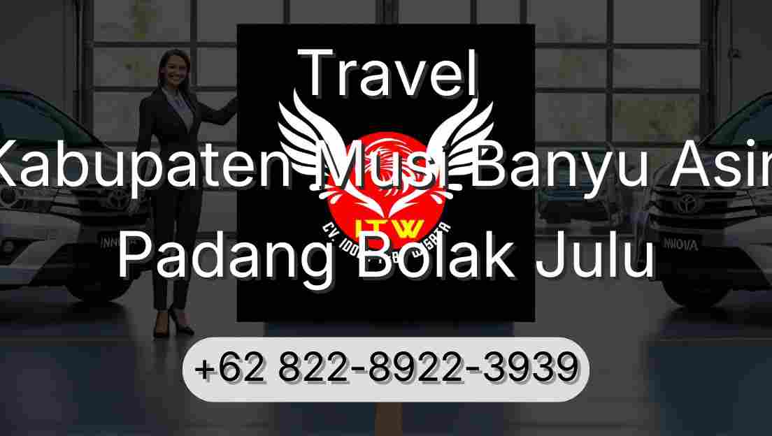 Travel Kabupaten Musi Banyu Asin Padang Bolak Julu