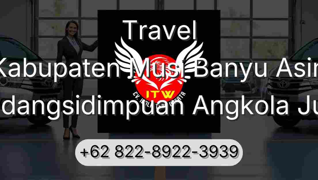 Travel Kabupaten Musi Banyu Asin Padangsidimpuan Angkola Julu