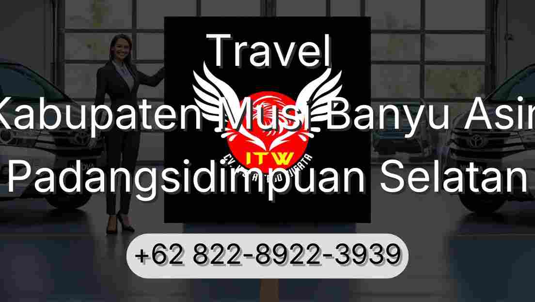 Travel Kabupaten Musi Banyu Asin Padangsidimpuan Selatan