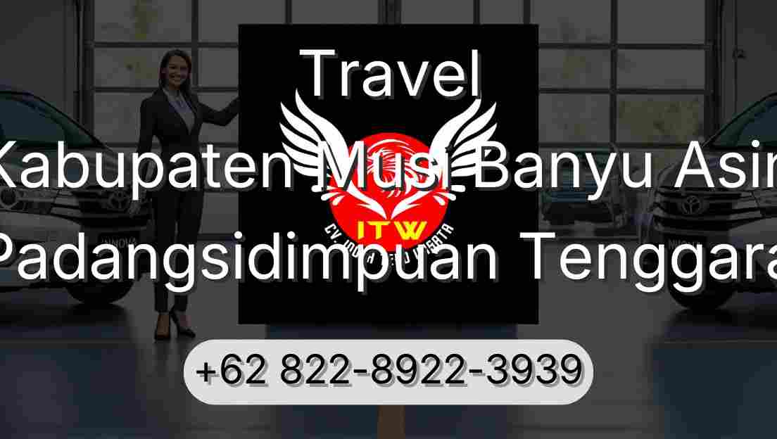 Travel Kabupaten Musi Banyu Asin Padangsidimpuan Tenggara