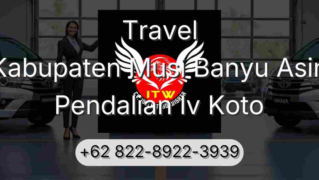 Travel Kabupaten Musi Banyu Asin Pendalian Iv Koto