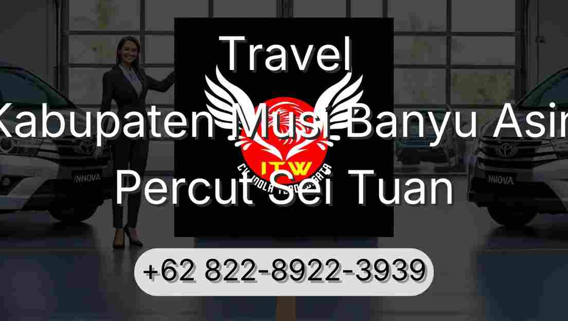 Travel Kabupaten Musi Banyu Asin Percut Sei Tuan
