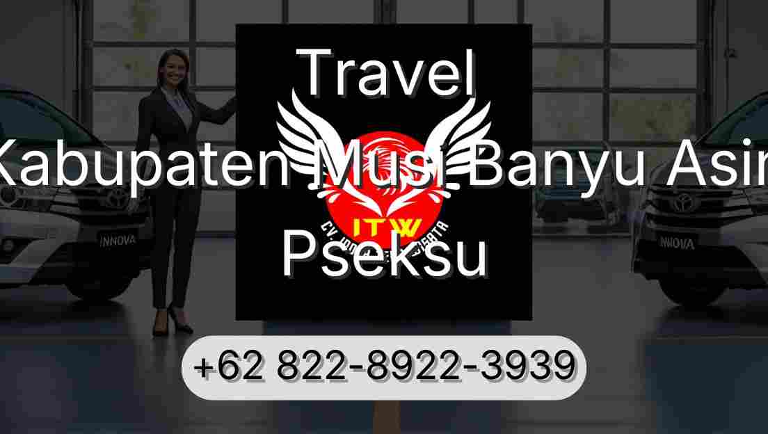 Travel Kabupaten Musi Banyu Asin Pseksu