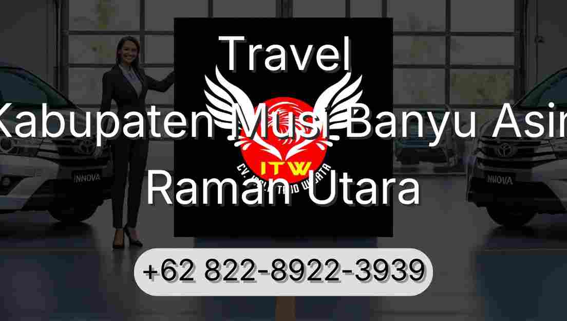 Travel Kabupaten Musi Banyu Asin Raman Utara