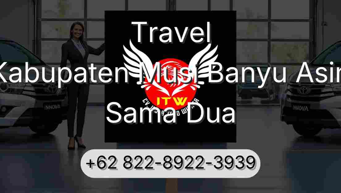 Travel Kabupaten Musi Banyu Asin Sama Dua