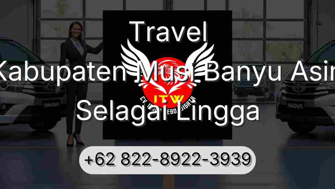 Travel Kabupaten Musi Banyu Asin Selagai Lingga