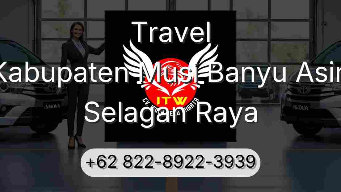 Travel Kabupaten Musi Banyu Asin Selagan Raya