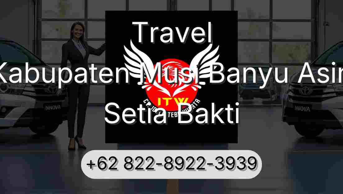 Travel Kabupaten Musi Banyu Asin Setia Bakti