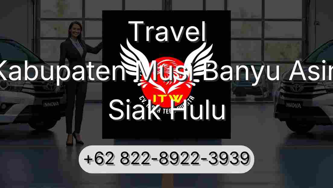 Travel Kabupaten Musi Banyu Asin Siak Hulu