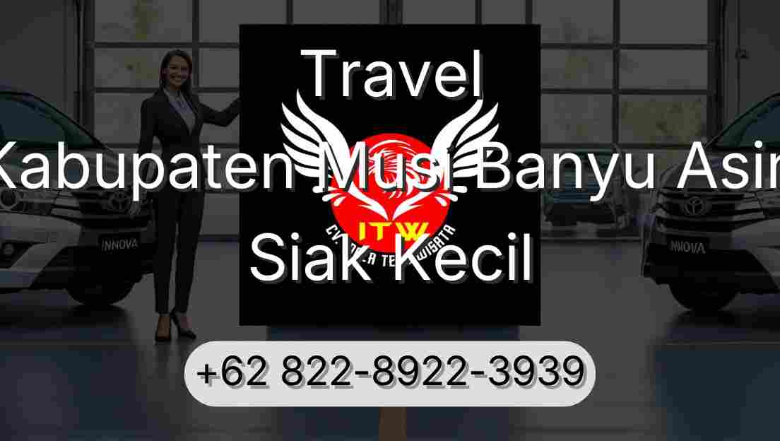 Travel Kabupaten Musi Banyu Asin Siak Kecil