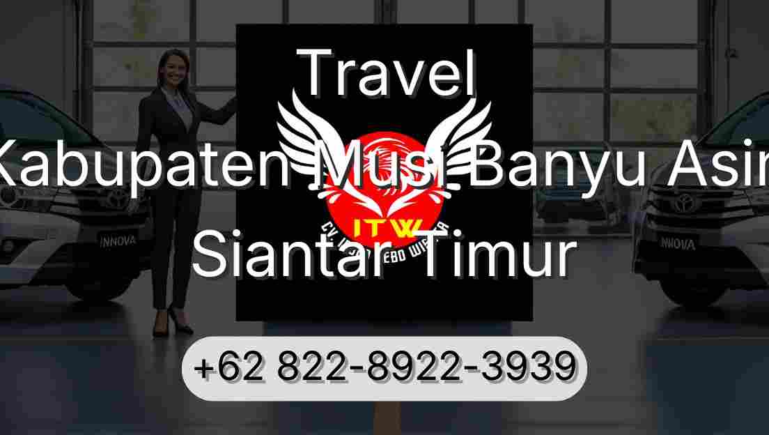 Travel Kabupaten Musi Banyu Asin Siantar Timur
