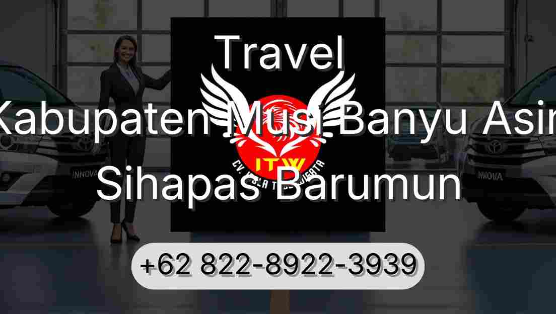 Travel Kabupaten Musi Banyu Asin Sihapas Barumun