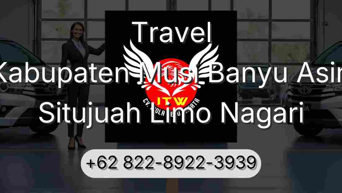 Travel Kabupaten Musi Banyu Asin Situjuah Limo Nagari