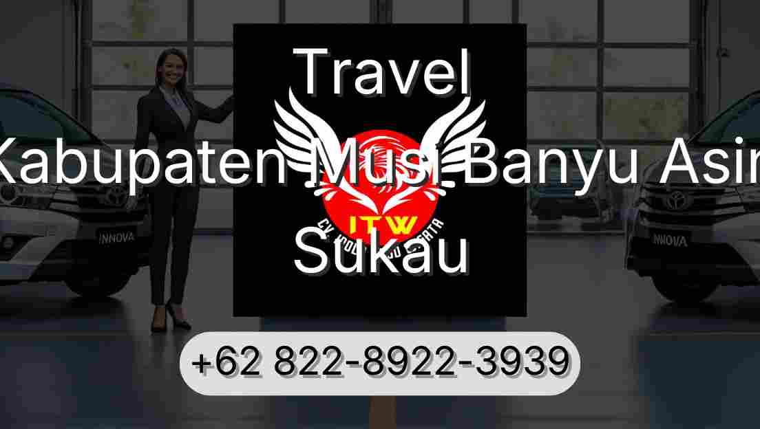 Travel Kabupaten Musi Banyu Asin Sukau
