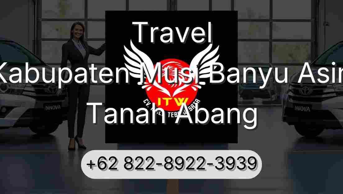 Travel Kabupaten Musi Banyu Asin Tanah Abang