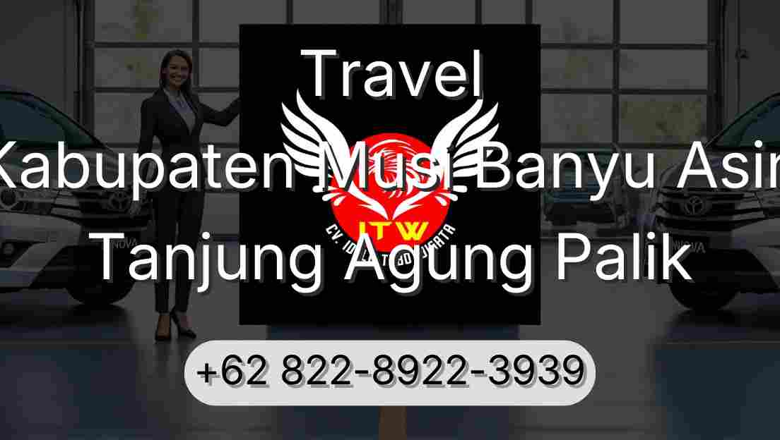 Travel Kabupaten Musi Banyu Asin Tanjung Agung Palik
