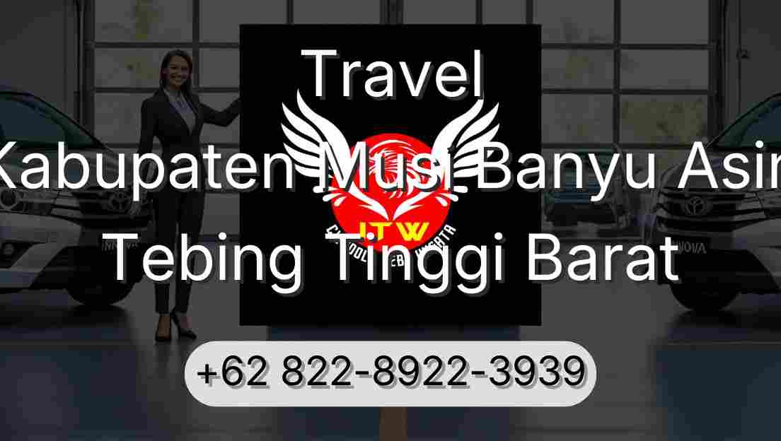 Travel Kabupaten Musi Banyu Asin Tebing Tinggi Barat