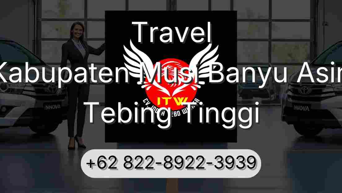 Travel Kabupaten Musi Banyu Asin Tebing Tinggi