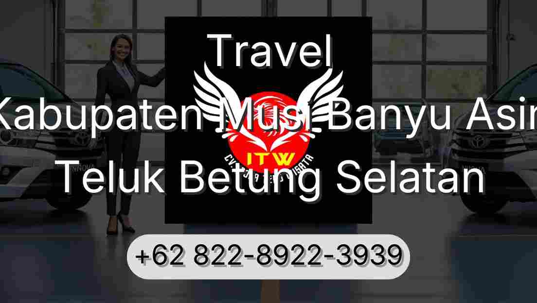 Travel Kabupaten Musi Banyu Asin Teluk Betung Selatan