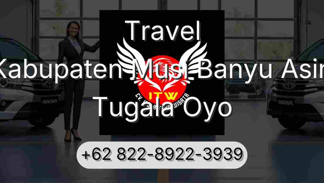 Travel Kabupaten Musi Banyu Asin Tugala Oyo