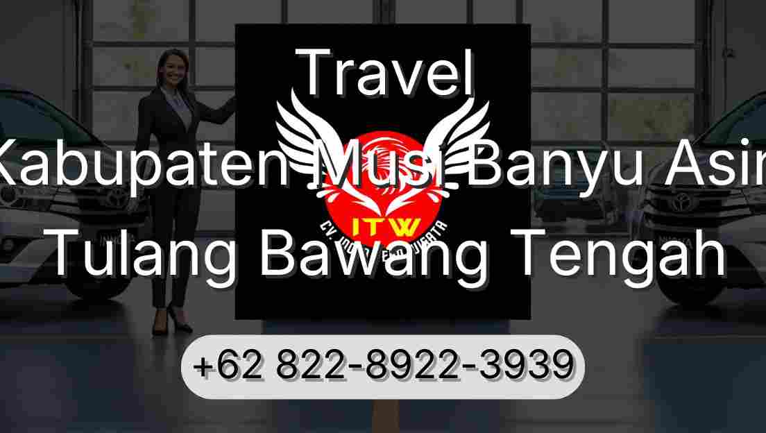 Travel Kabupaten Musi Banyu Asin Tulang Bawang Tengah