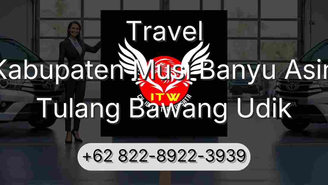 Travel Kabupaten Musi Banyu Asin Tulang Bawang Udik