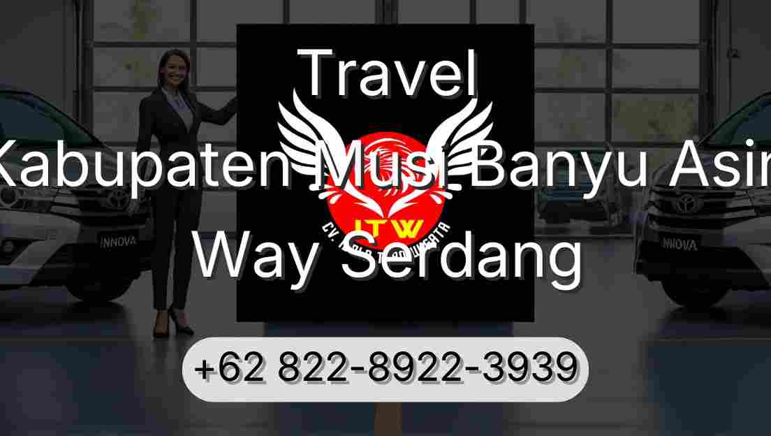 Travel Kabupaten Musi Banyu Asin Way Serdang