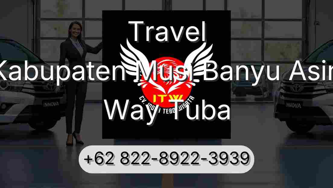 Travel Kabupaten Musi Banyu Asin Way Tuba