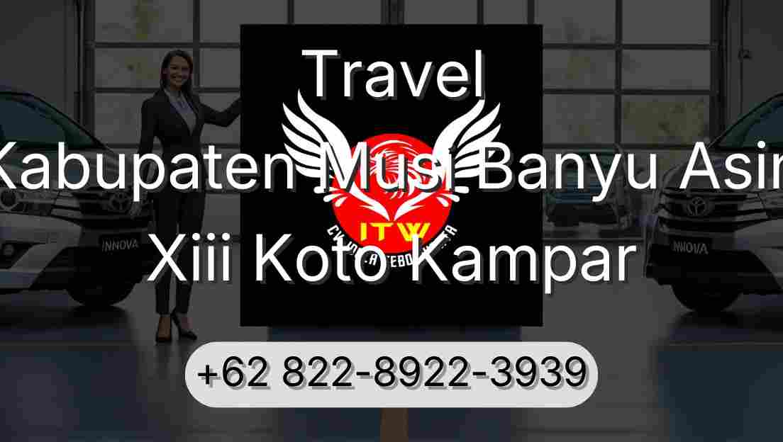 Travel Kabupaten Musi Banyu Asin Xiii Koto Kampar