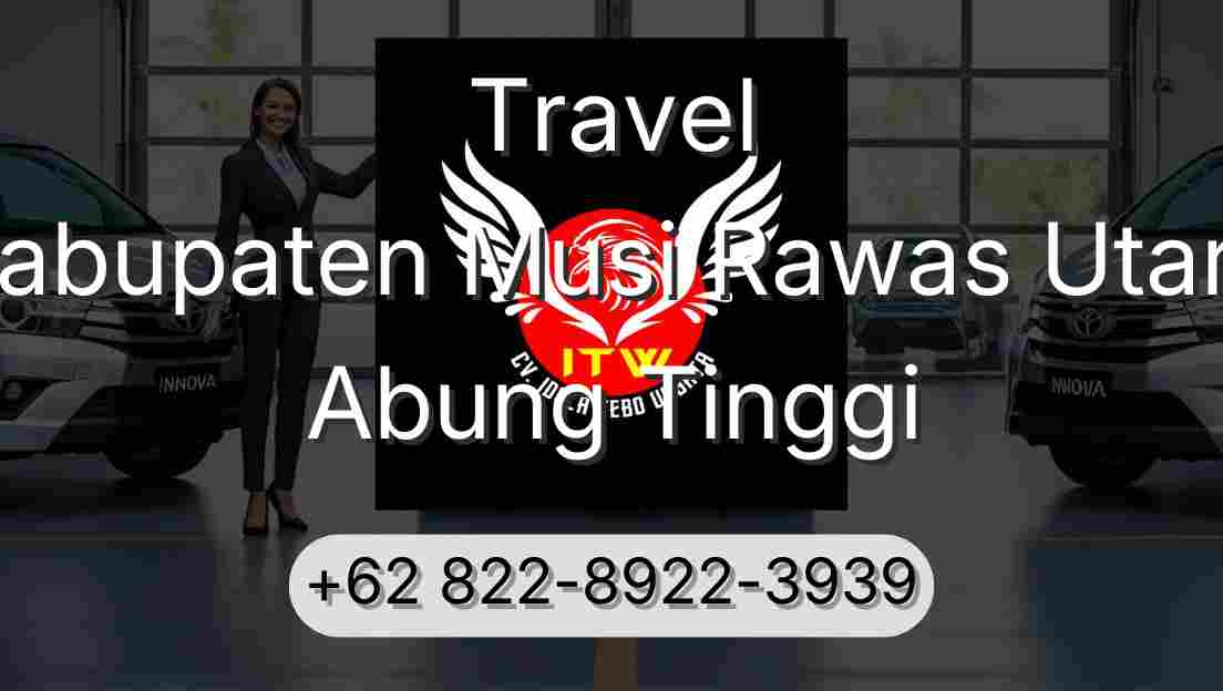 Travel Kabupaten Musi Rawas Utara Abung Tinggi