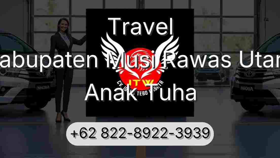Travel Kabupaten Musi Rawas Utara Anak Tuha
