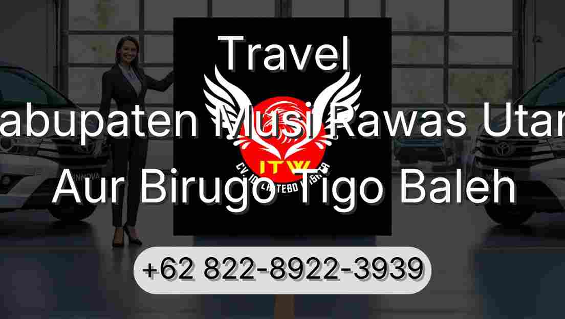 Travel Kabupaten Musi Rawas Utara Aur Birugo Tigo Baleh