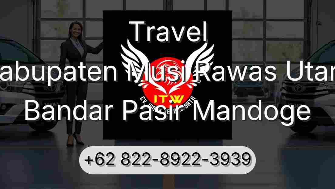 Travel Kabupaten Musi Rawas Utara Bandar Pasir Mandoge