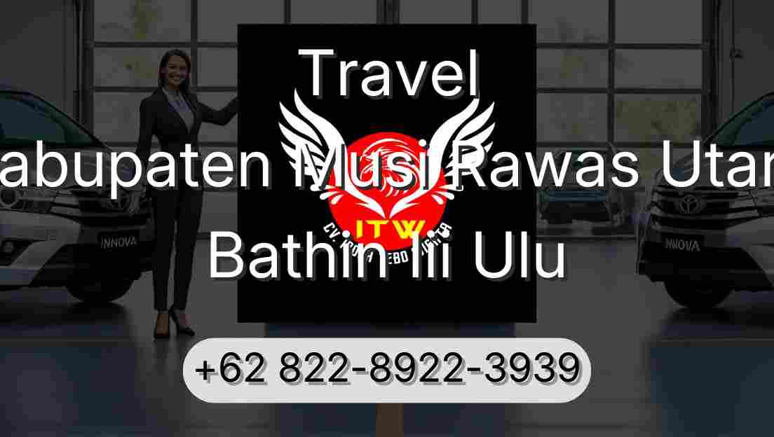 Travel Kabupaten Musi Rawas Utara Bathin Iii Ulu