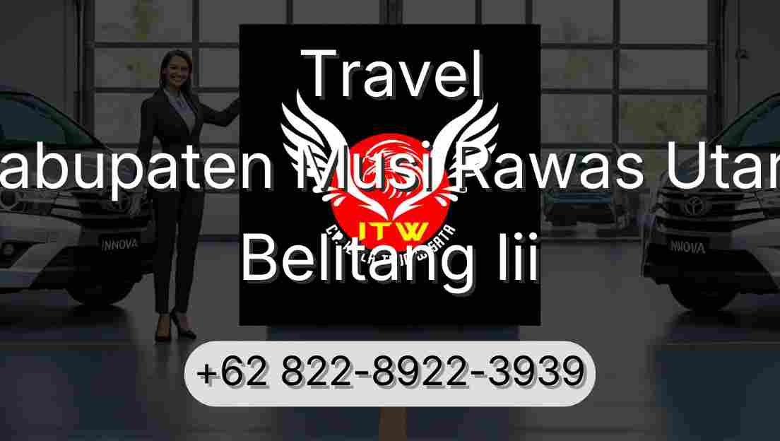 Travel Kabupaten Musi Rawas Utara Belitang Iii