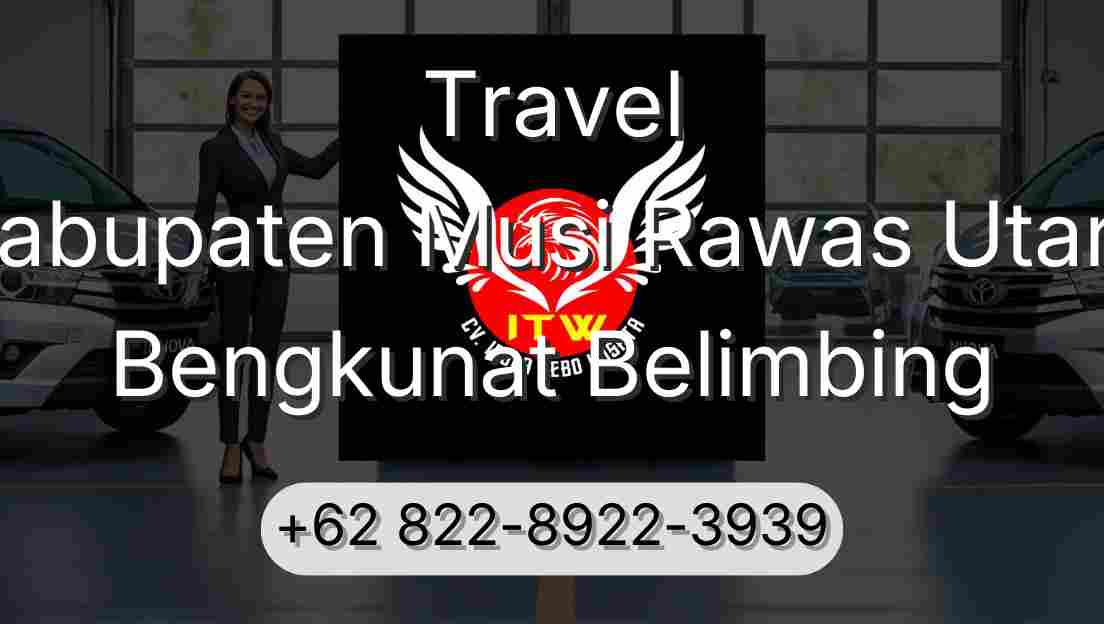 Travel Kabupaten Musi Rawas Utara Bengkunat Belimbing